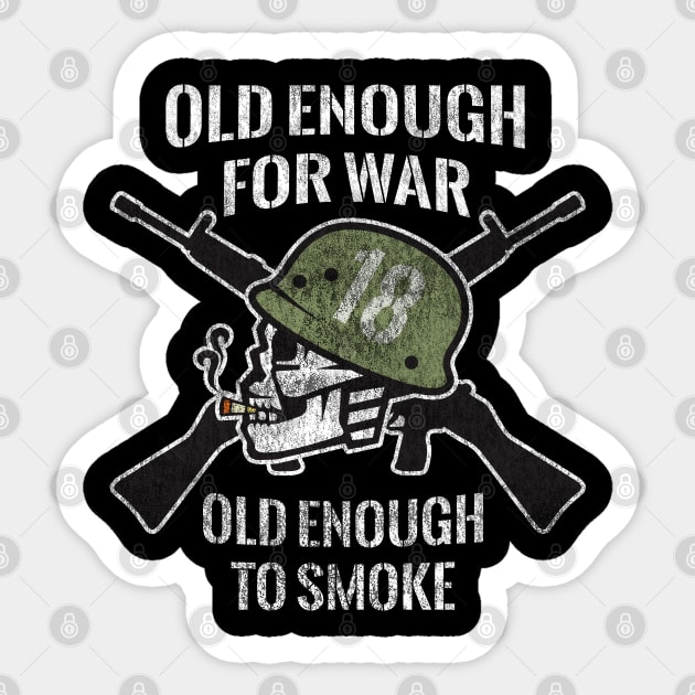 Old Enough for War, Old Enough To Smoke at Age 18 Sticker by spacedust